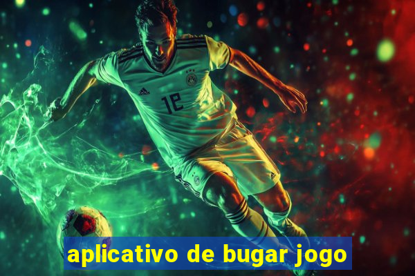 aplicativo de bugar jogo